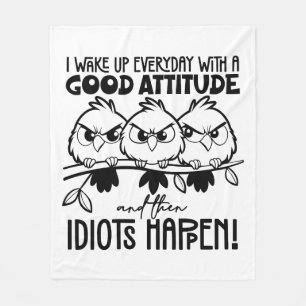 Idiots Happen Funny Bird Quote Gifts  Fleece Blanket