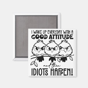Idiots Happen Funny Bird Quote Gifts  Magnet
