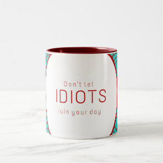 Idiots ruin... Two-Tone coffee mug