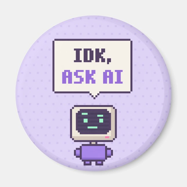 IDK, Ask AI Funny AI Pixel Magnet (Front)
