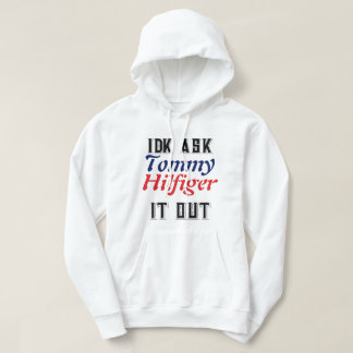 Idk ask Tommy Hilfiger it out hoodie
