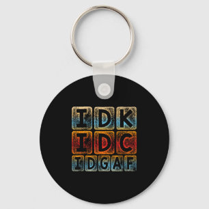 Idk Idc Idgaf Funny Sarcastic Slang Graphic - Sarc Keychain