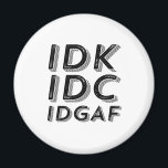 IDK IDC IDGAF Funny Sarcastic Vintage Retro Type Magnet<br><div class="desc">Vintage Retro IDC IDGAF. Funny, sarcastic vintage and retro design for those who enjoy humour, sarcasm, pun, jokes and witty sarcastic saying. This cool and sassy typography merchandise is great to spread some fun and laugh. Great slogan to express your grumpy feeling after dealing with some fools and stupid people....</div>