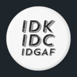 IDK IDC IDGAF Funny Sarcastic Vintage Retro Type Magnet<br><div class="desc">Vintage Retro IDC IDGAF. Funny, sarcastic vintage and retro design for those who enjoy humour, sarcasm, pun, jokes and witty sarcastic saying. This cool and sassy typography merchandise is great to spread some fun and laugh. Great slogan to express your grumpy feeling after dealing with some fools and stupid people....</div>