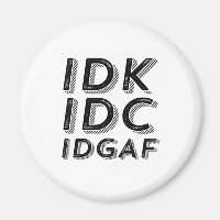 IDK IDC IDGAF Funny Sarcastic Vintage Retro Type