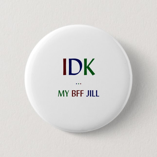 IDK My BFF Jill 2 Inch Round Button (Front)