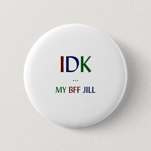 IDK My BFF Jill 2 Inch Round Button