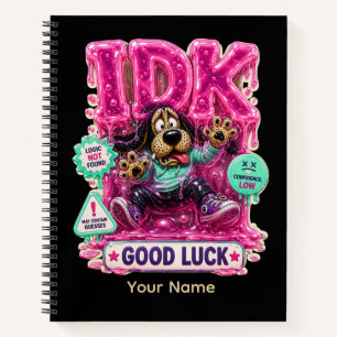 IDK Personalized Funny Sarcastic T-Shirt Notebook