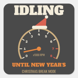 Idling Until New Years, Funny Christmas Break Shir Square Sticker