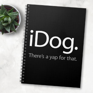 iDog - Theres A Yap For That - Funny Dog Mom Notebook