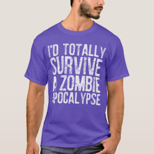 Idotally Survive A Zombie Apocalypse Horror Film L T-Shirt