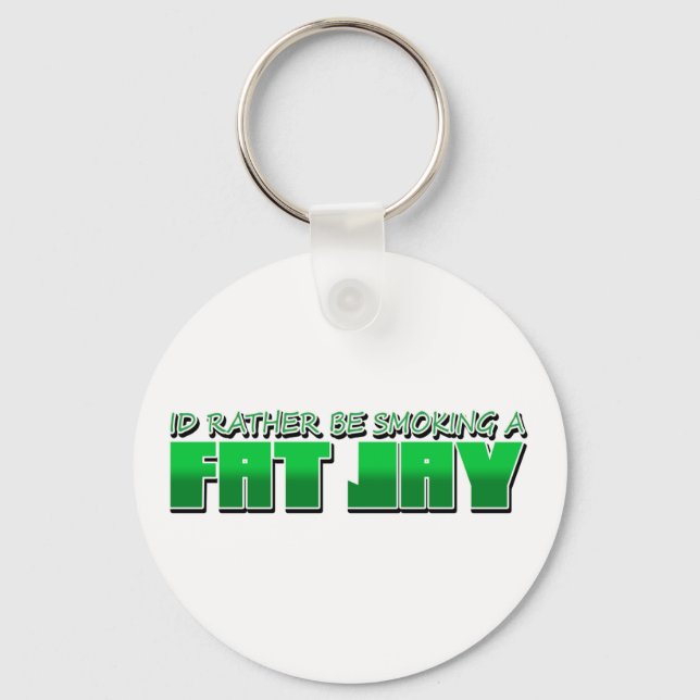 IdRatherBeSmokingaFatJay Keychain (Front)