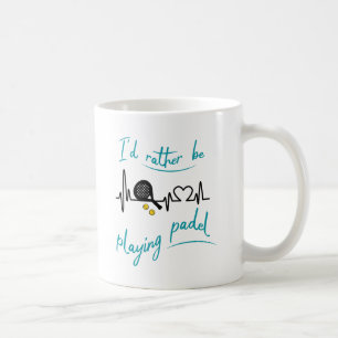 I'e Rather be Playing Padel  Coffee Mug