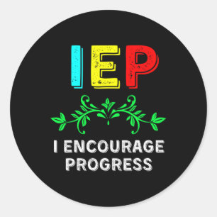 IEP I Encourage Progress Special Education School Classic Round Sticker