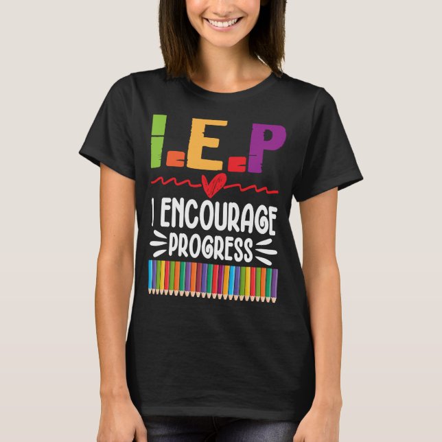 IEP I Encourage Progress Special Education School  T-Shirt (Front)