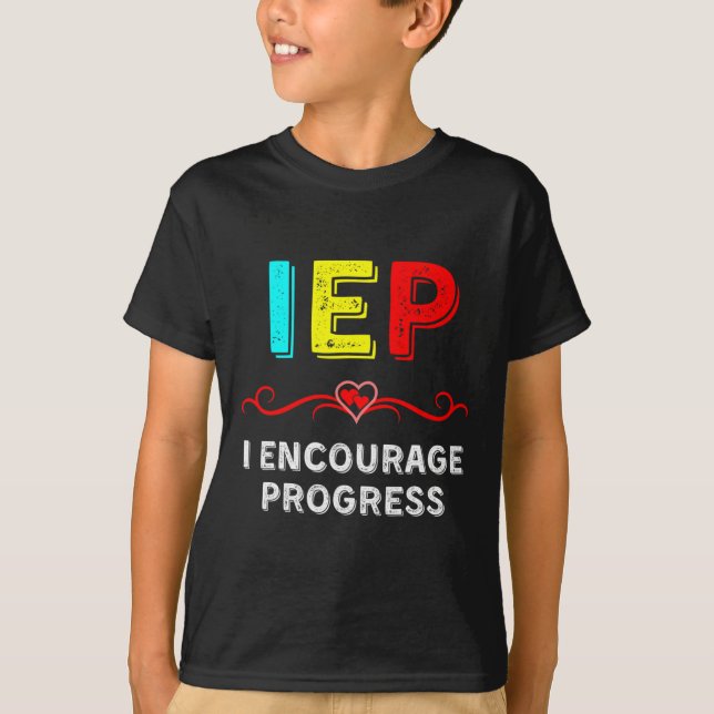 IEP I Encourage Progress Special Education School  T-Shirt (Front)