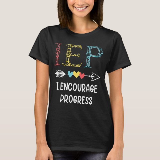 IEP I Encourage Progress Special Education School  T-Shirt (Front)