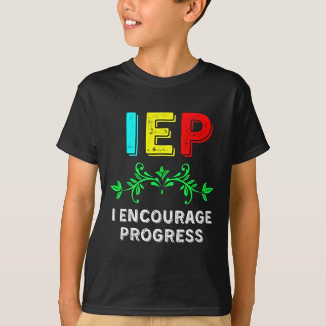 IEP I Encourage Progress Special Education School  T-Shirt (Front)