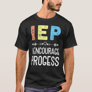 Iep I Encourage Progress Special Education School T-Shirt
