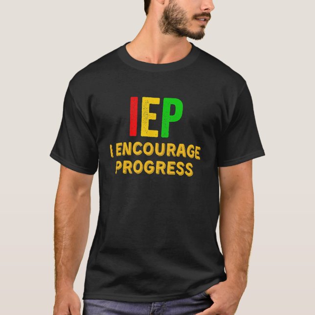 IEP I Encourage Progress Special Education School  T-Shirt (Front)
