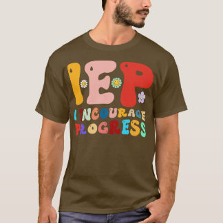 IEP I Encourage Progress Special Education Teacher T-Shirt