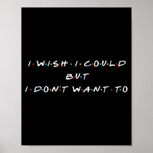 Ies Forever I Wish I Could But I Don't Want To Wom Poster