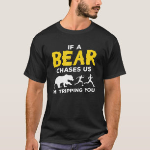 If A Bear Chases Us Im Tripping You Camping Idea T-Shirt