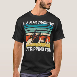 If A Bear Chases Us Im Tripping You Funny Camping T-Shirt