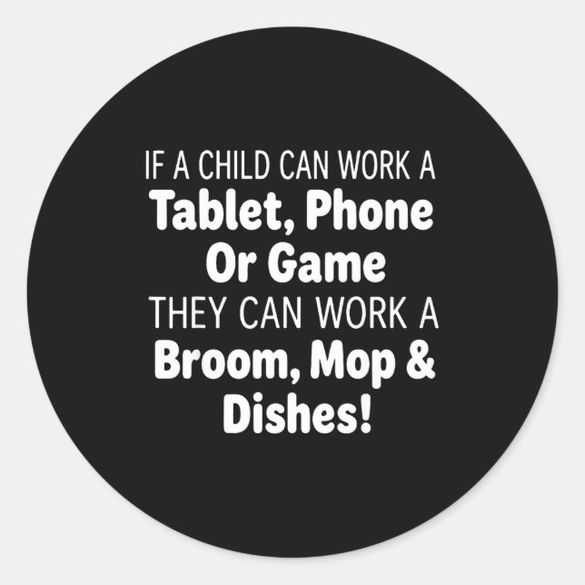 If A Child Can Work A Tablet Phone Broom Mop  Classic Round Sticker (Front)