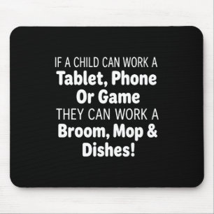If A Child Can Work A Tablet Phone Broom Mop Mouse Pad