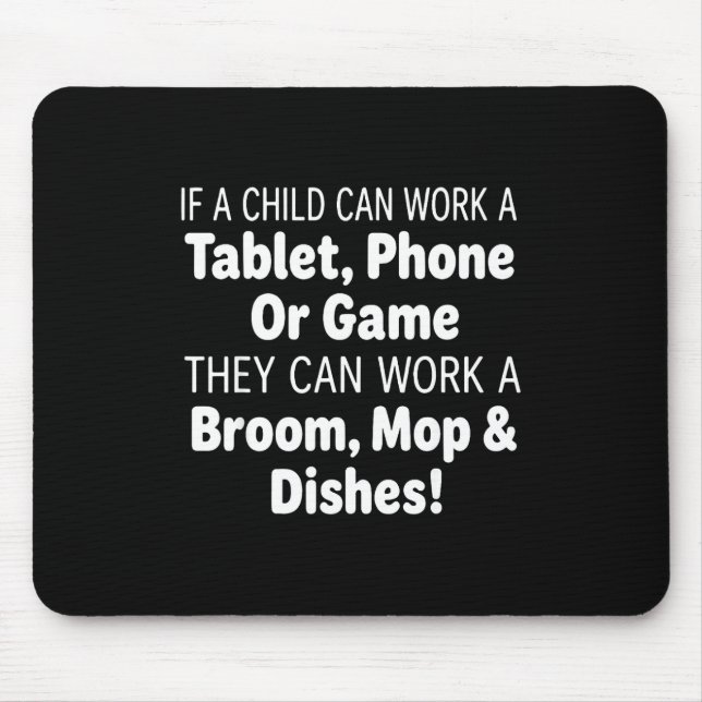 If A Child Can Work A Tablet Phone Broom Mop  Mouse Pad (Front)