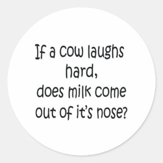 If A Cow Laughs Hard Classic Round Sticker