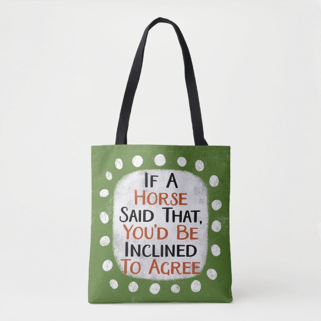 If A Horse Said That Tote Bag (Front)