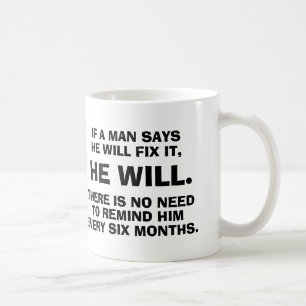 If a man says he will fix it he will - coffee mug