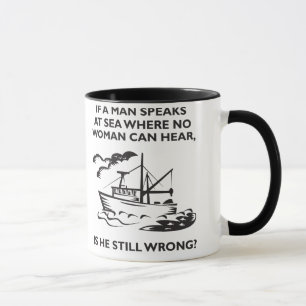 If A Man Speaks at Sea Where No Woman Can Hear Mug