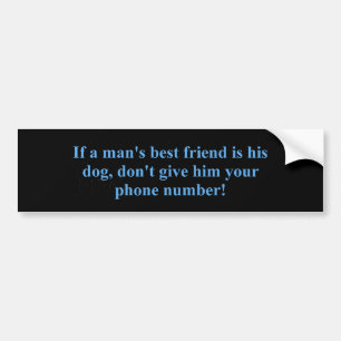 If A Man's Best Friend Phone Number Bumper Sticker