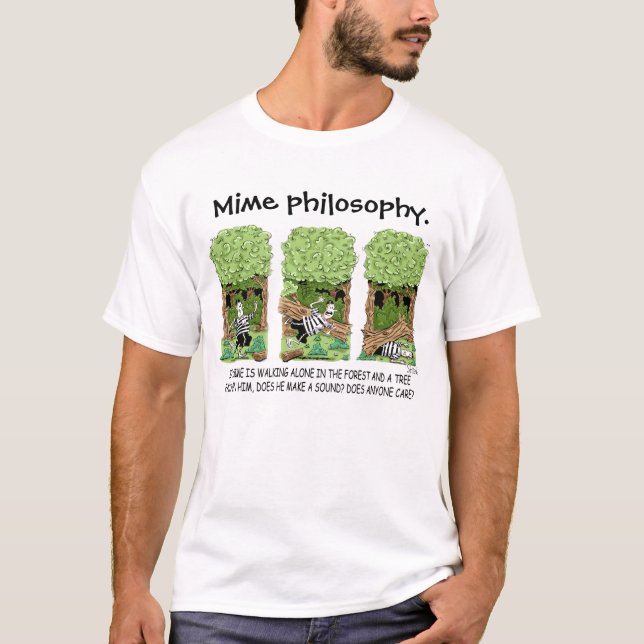If a tree falls on a mime ... T-Shirt (Front)