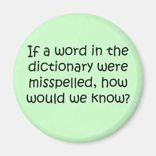 If a word in the dictionary was misspelled magnet