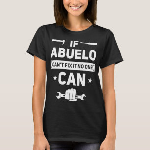 If Abuelo Can't Fix It No One Can Handyman Grandp T-Shirt