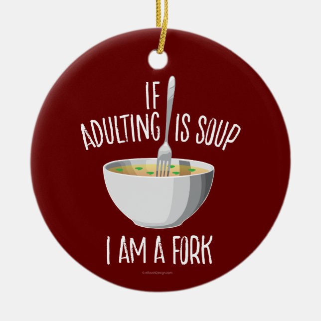 If Adulting Is Soup Ceramic Ornament (Front)