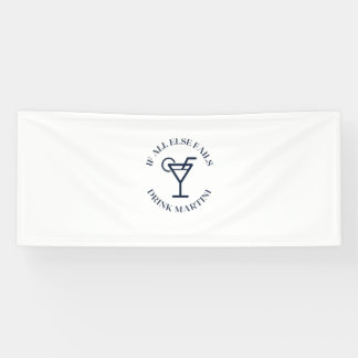 If all else fails drink martini banner