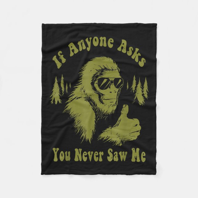 If Anyone Asks You Never Saw Me Funny Bigfoot Sasq Fleece Blanket (Front)