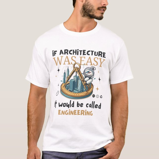 If architecture was easy T-Shirt (Front)