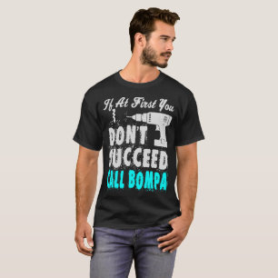 If At First Dont Succeed Call Bompa Gift Tshirt