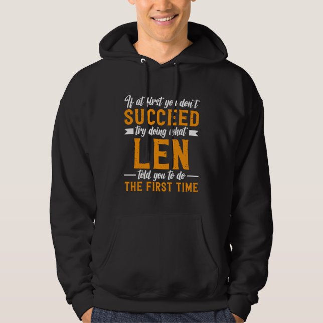 If at First You Don t Succeed Try Doing What Len T Hoodie (Front)