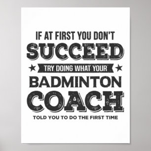 If At First You Don't Succeed - Badminton Coach Fu Poster