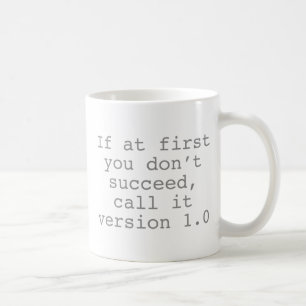 If At First You Don't Succeed, Call It Version 1.0 Coffee Mug