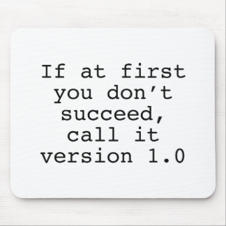 If At First You Don't Succeed, Call It Version 1.0 Mouse Pad