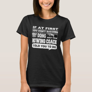 If at First You Dont Succeed Crew Rowing Coach T-Shirt