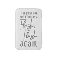 If At First You Don't Succeed Flush Again Bathroom